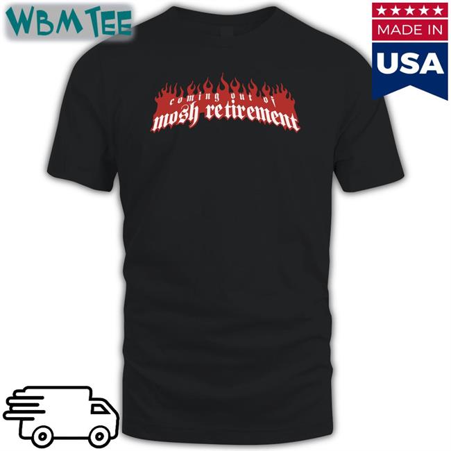 Stanley Sievers Coming Out Of Mosh Retirement Tee Shirt Slow Season Merch