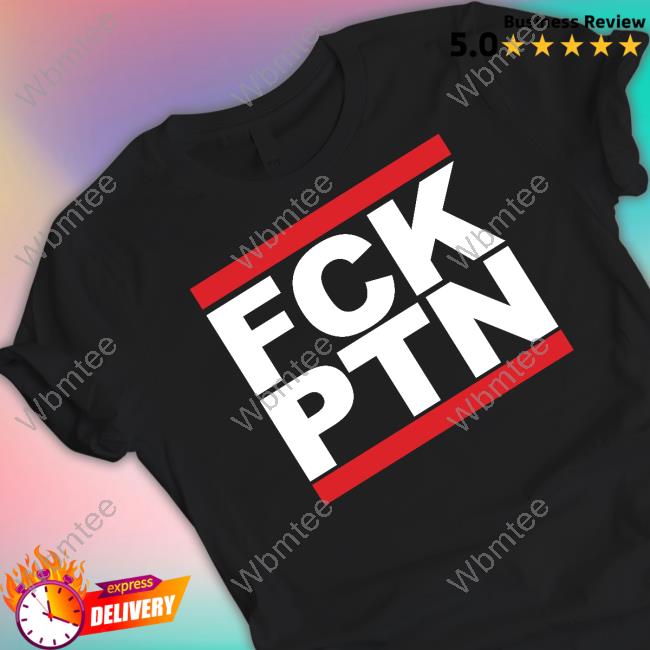 Fck Ptn T-Shirt