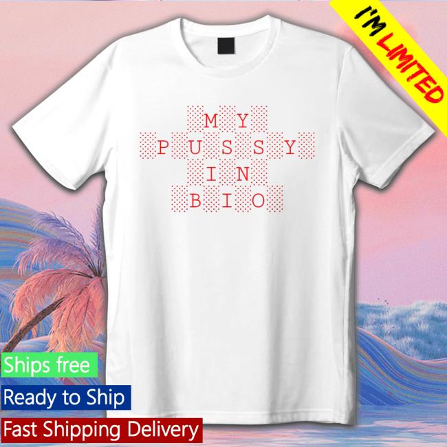 Official My Pussy In Bio Tee