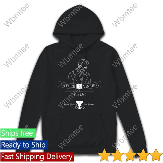 Limited Edition Father Vincent Fan Club Grace Given Not Eanred Shirt