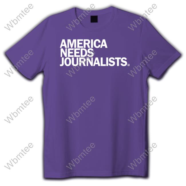 Official America Needs Journalists T Shirt