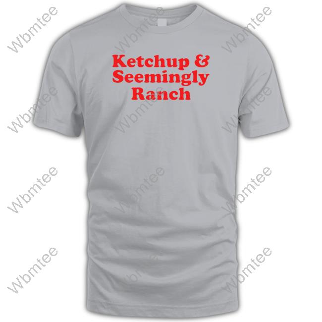 Ketchup And Seemingly Ranch Grey Sweatshirt