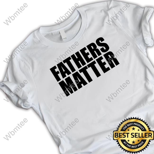 Fathers Matter White T Shirts