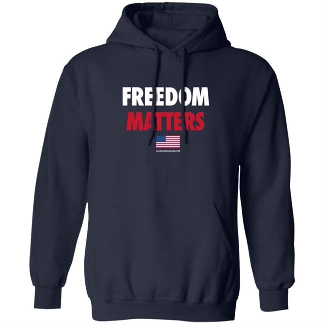 Laura Ingraham Store Freedom Matters Sweatshirt Laura Ingraham Store Freedom Matters Sweatshirt