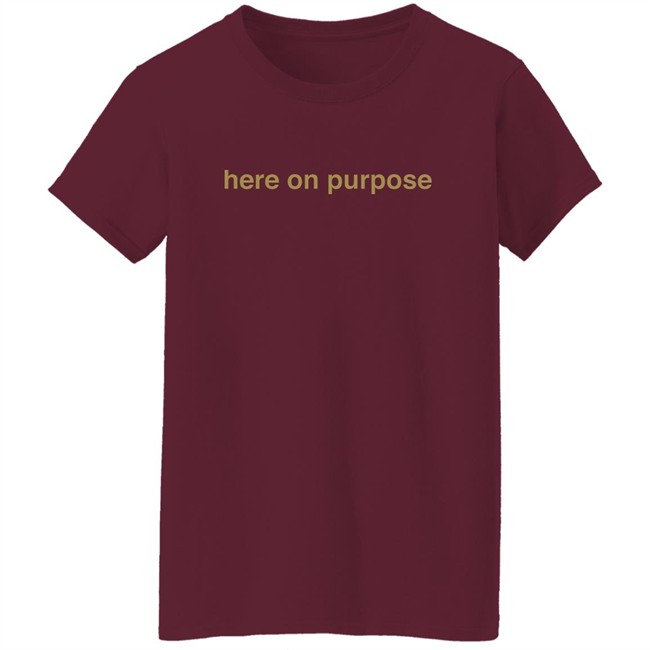 Here On Purpose Sweatshirts Here On Purpose Sweatshirts