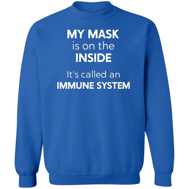 My Mask Is On The Inside It's Called An Immune System Shirt My Mask Is On The Inside It's Called An Immune System Shirt