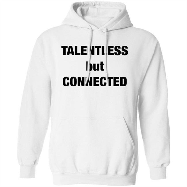 Talentless But Connected Shirt Talentless But Connected Shirt