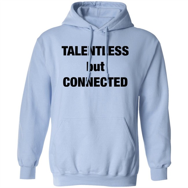 Talentless But Connected Shirt Talentless But Connected Shirt