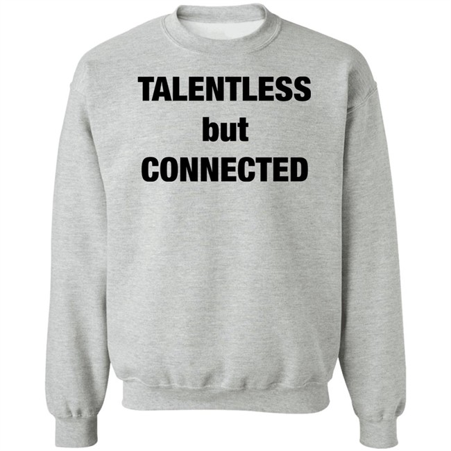 Talentless But Connected Shirt Talentless But Connected Shirt