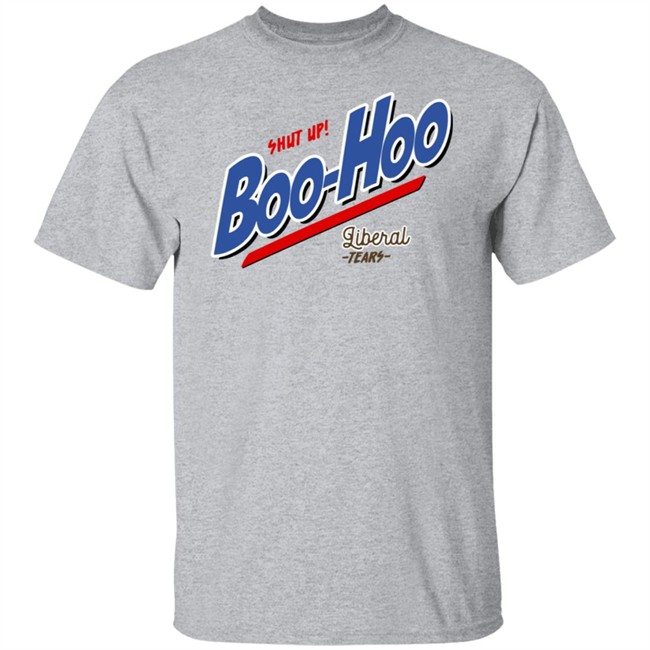 Perboard Shop Shut Up Boo Hoo Liberal Tears Shirt Patriot Takes Perboard Shop Shut Up Boo Hoo Liberal Tears Shirt Patriot Takes