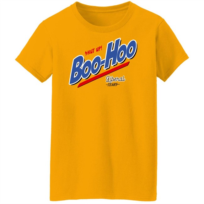 Perboard Shop Shut Up Boo Hoo Liberal Tears Shirt Patriot Takes Perboard Shop Shut Up Boo Hoo Liberal Tears Shirt Patriot Takes