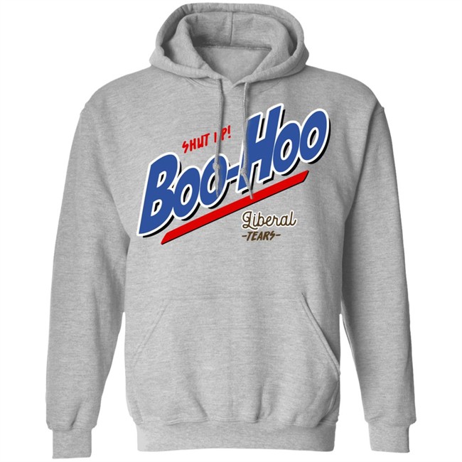 Perboard Shop Shut Up Boo Hoo Liberal Tears Shirt Patriot Takes Perboard Shop Shut Up Boo Hoo Liberal Tears Shirt Patriot Takes