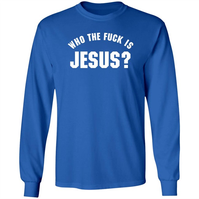 Godless Mom Who The Fuck Is Jesus Sweatshirt Godless Mom Who The Fuck Is Jesus Sweatshirt