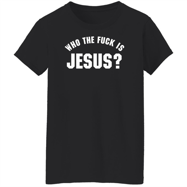 Godless Mom Who The Fuck Is Jesus Sweatshirt Godless Mom Who The Fuck Is Jesus Sweatshirt
