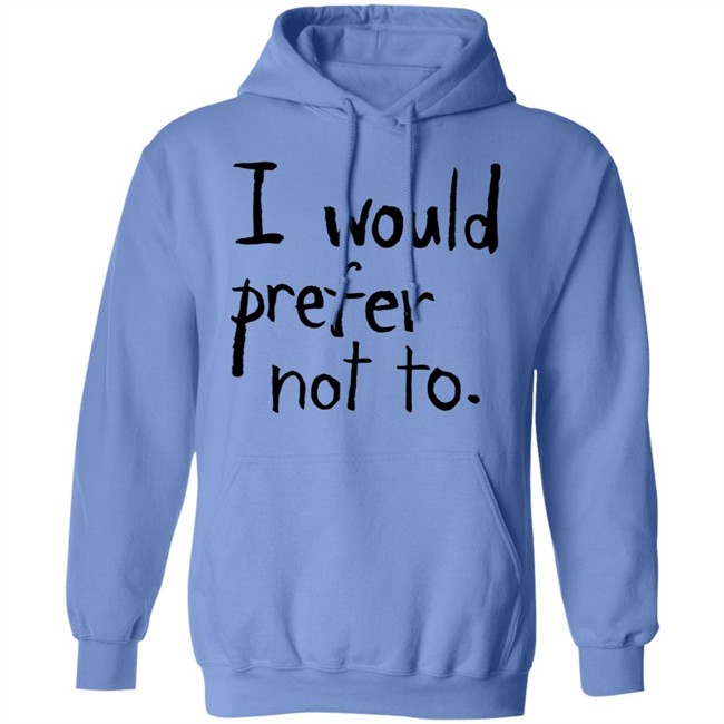 I Would Prefer Not To T Shirt Patrick Weekes I Would Prefer Not To T Shirt Patrick Weekes