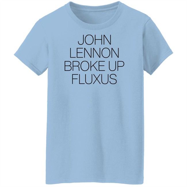 John Lennon Broke Up Fluxus T Shirt John Lennon Broke Up Fluxus T Shirt