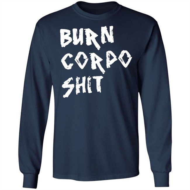Burn Corpo Shit Shirt Cyberpunk 2077 Burn Corpo Shit Shirt Cyberpunk 2077