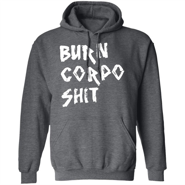 Burn Corpo Shit Shirt Cyberpunk 2077 Burn Corpo Shit Shirt Cyberpunk 2077