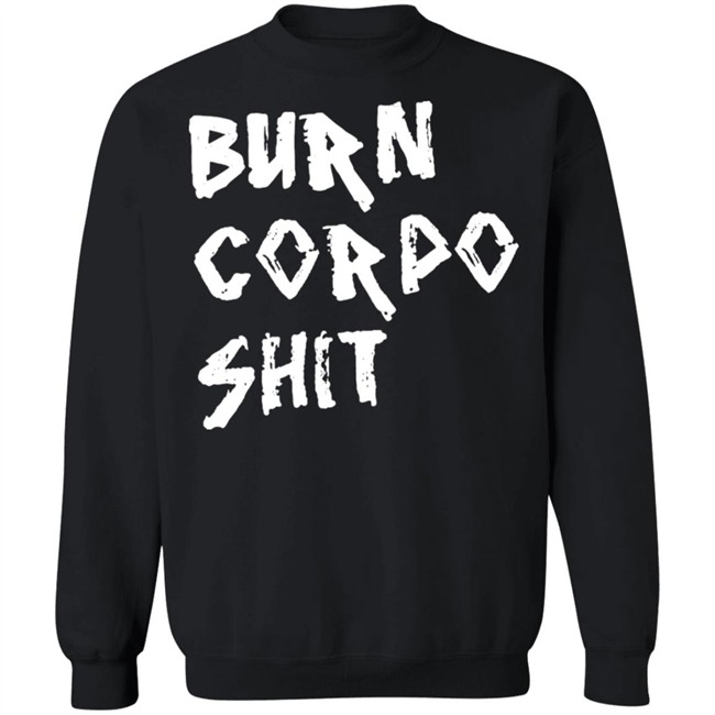 Burn Corpo Shit Shirt Cyberpunk 2077 Burn Corpo Shit Shirt Cyberpunk 2077