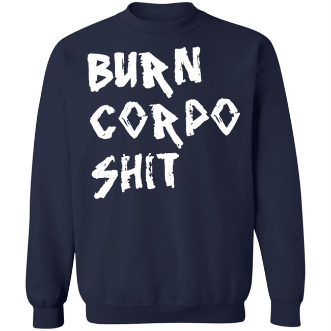 Burn Corpo Shit Shirt Cyberpunk 2077 Burn Corpo Shit Shirt Cyberpunk 2077