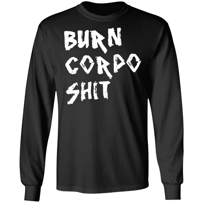 Burn Corpo Shit Shirt Cyberpunk 2077 Burn Corpo Shit Shirt Cyberpunk 2077