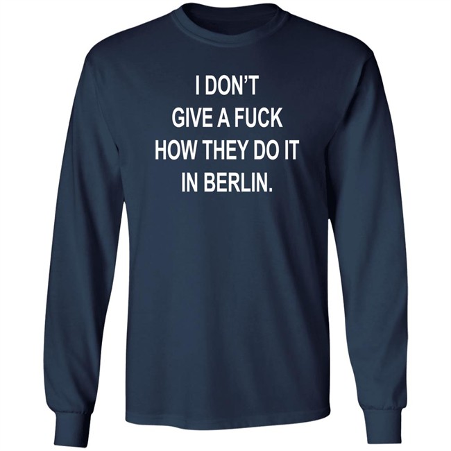 Dj Swisha I Don't Give A Fuck How They Do It In Berlin Shirt Suuuperposition Dj Swisha I Don't Give A Fuck How They Do It In Berlin Shirt Suuuperposition