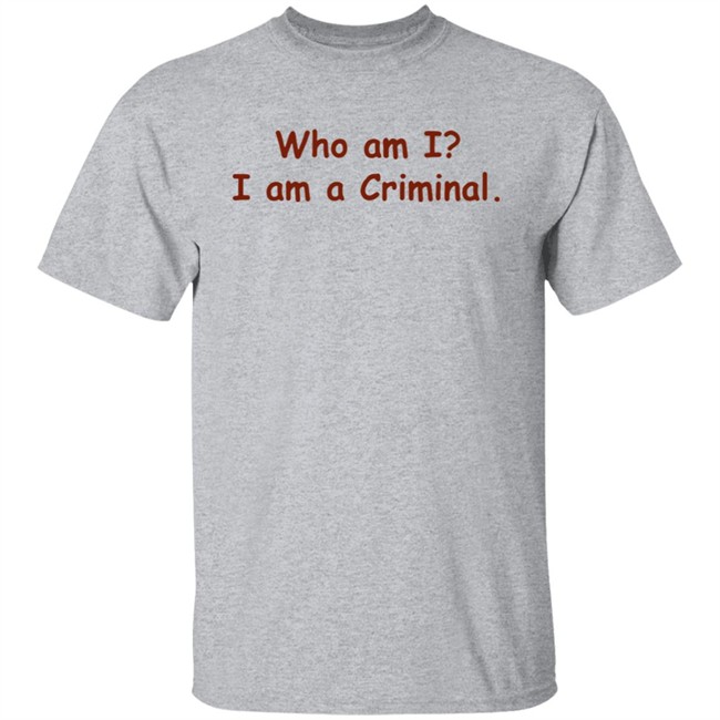 Buppie Who Am I I Am A Criminal Shirt Buppie Who Am I I Am A Criminal Shirt