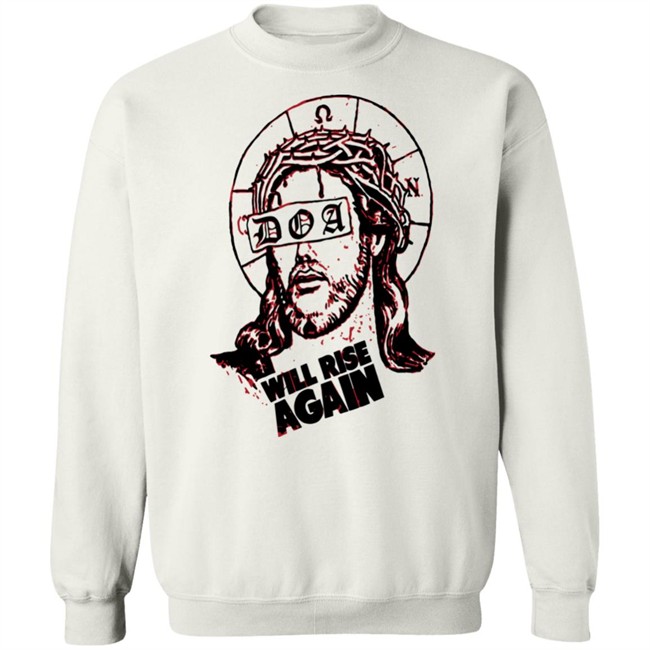 D.O.A. Jesus Will Rise Again White T Shirt D.O.A. Jesus Will Rise Again White T Shirt