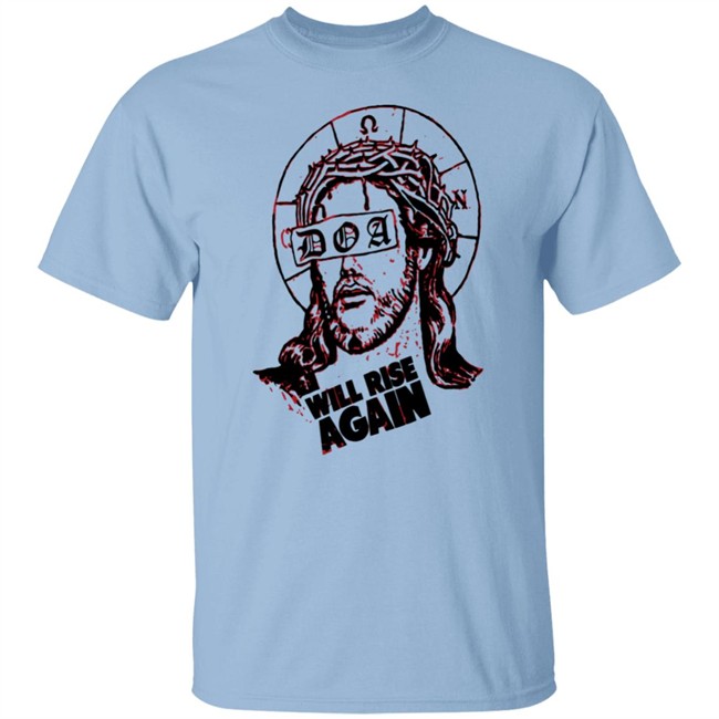 D.O.A. Jesus Will Rise Again White T Shirt D.O.A. Jesus Will Rise Again White T Shirt