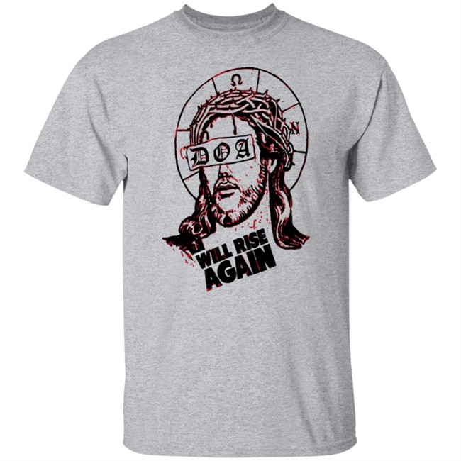 D.O.A. Jesus Will Rise Again White T Shirt D.O.A. Jesus Will Rise Again White T Shirt