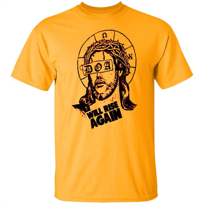 D.O.A. Jesus Will Rise Again White T Shirt D.O.A. Jesus Will Rise Again White T Shirt