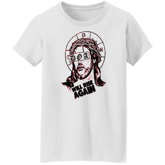 D.O.A. Jesus Will Rise Again White T Shirt D.O.A. Jesus Will Rise Again White T Shirt