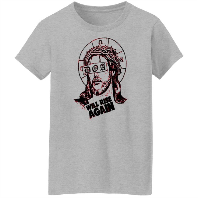 D.O.A. Jesus Will Rise Again White T Shirt D.O.A. Jesus Will Rise Again White T Shirt