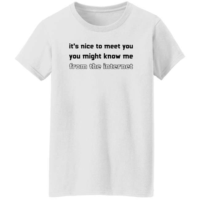 Mind Eclipse Shop It's Nice To Meet You You Might Know Me From The Internet Shirt Jody Houser Mind Eclipse Shop It's Nice To Meet You You Might Know Me From The Internet Shirt Jody Houser