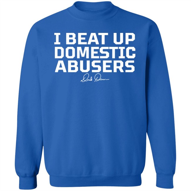 Derek Brunson Store Merch I Beat Up Domestic Abusers Shirt Derek Brunson Store Merch I Beat Up Domestic Abusers Shirt