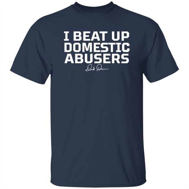 Derek Brunson Store Merch I Beat Up Domestic Abusers Shirt Derek Brunson Store Merch I Beat Up Domestic Abusers Shirt