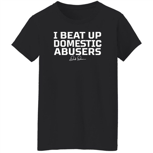 Derek Brunson Store Merch I Beat Up Domestic Abusers Shirt Derek Brunson Store Merch I Beat Up Domestic Abusers Shirt