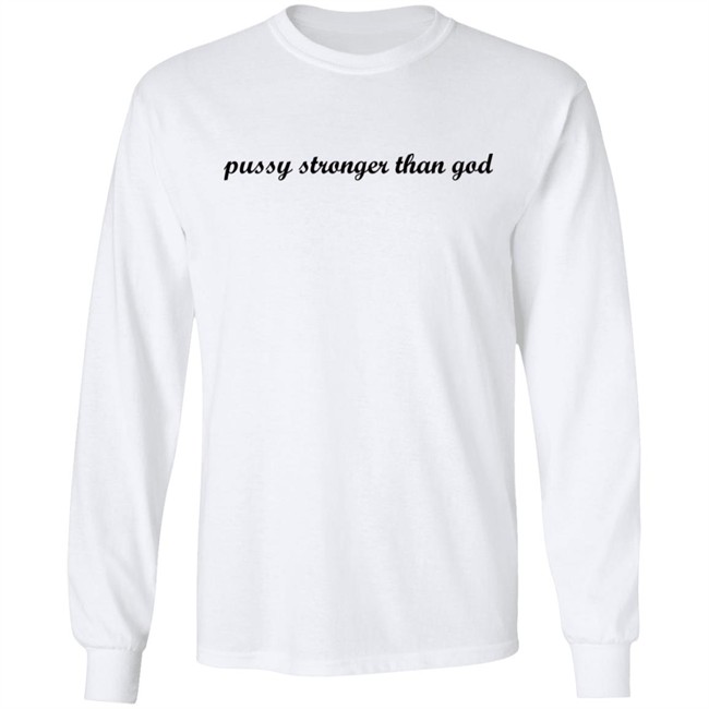 Wiki Pussy Stronger Than God Shirt Wiki Pussy Stronger Than God Shirt