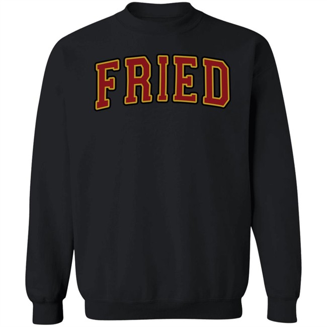 Team Fried Merch Fried University Hoodie Team Fried Merch Fried University Hoodie