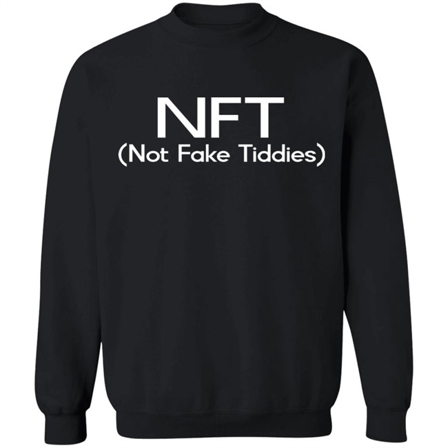 NFT (Not Fake Tiddis) Shirt NFT (Not Fake Tiddis) Shirt