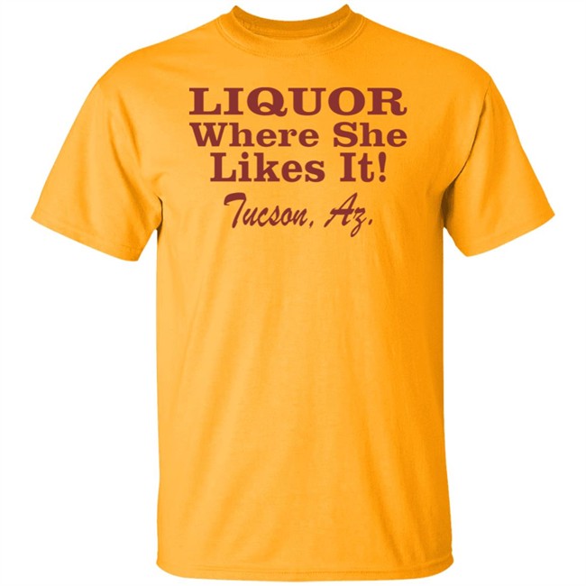 Nessa Barrett Liquor Where She Likes It Shirt Tucson, Az Nessa Barrett Liquor Where She Likes It Shirt Tucson, Az