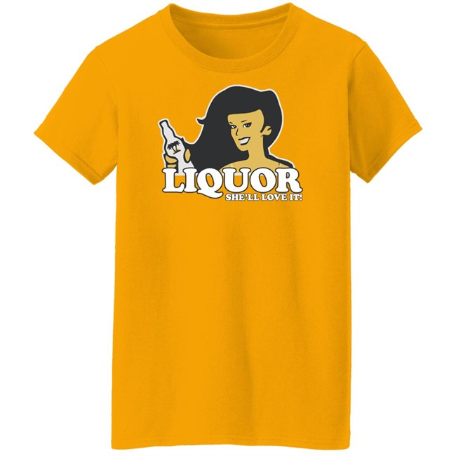 Liquor Where She Likes It Shirt Liquor Where She Likes It Shirt