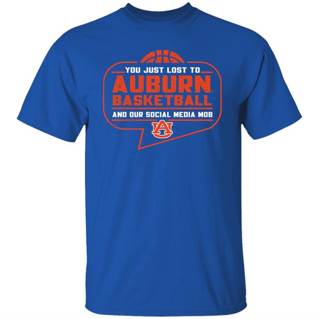 Auburn Tigers Shop You Just Lost To Auburn Basketball You Our Social Media Mob Shirt Auburn Tigers Shop You Just Lost To Auburn Basketball You Our Social Media Mob Shirt