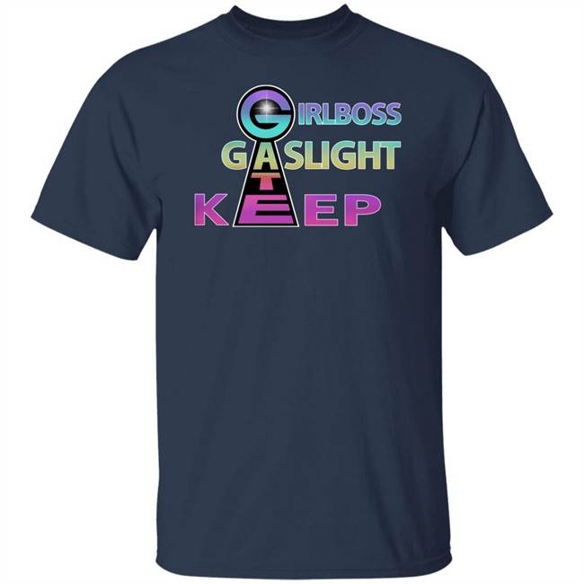Girl Boss Gate Kee Gas Light T Shirt Girlboss Gaslight Keep Gate Shirts Girl Boss Gate Kee Gas Light T Shirt Girlboss Gaslight Keep Gate Shirts