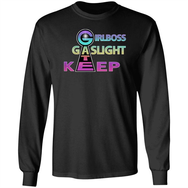 Girl Boss Gate Kee Gas Light T Shirt Girlboss Gaslight Keep Gate Shirts Girl Boss Gate Kee Gas Light T Shirt Girlboss Gaslight Keep Gate Shirts