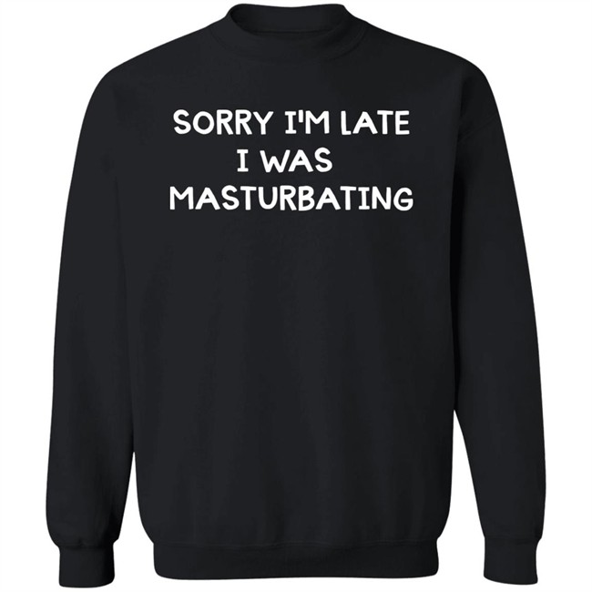 Acidic Blonde Sorry I'm Late I Was Masturbating Shirt Acidic Blonde Sorry I'm Late I Was Masturbating Shirt