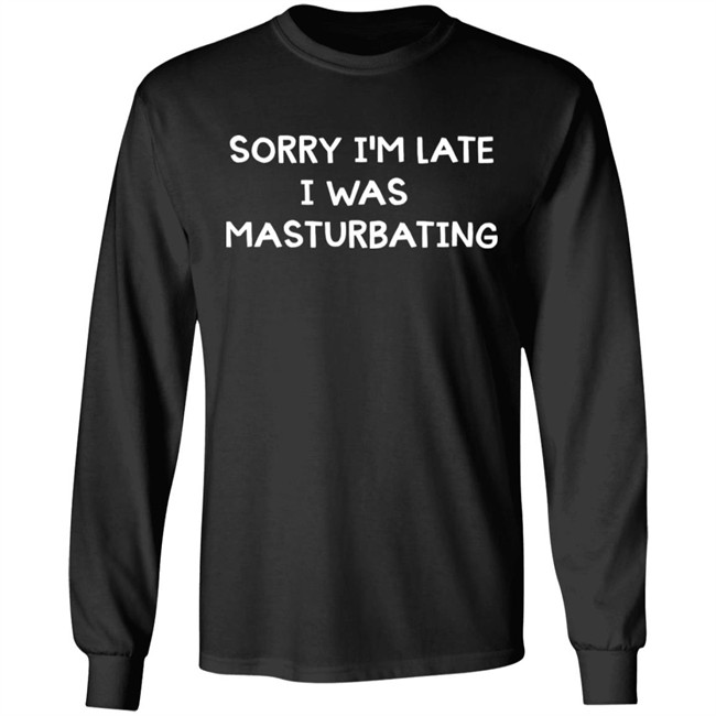 Acidic Blonde Sorry I'm Late I Was Masturbating Shirt Acidic Blonde Sorry I'm Late I Was Masturbating Shirt