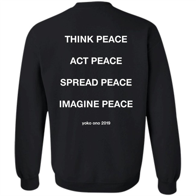 Peace Is Power Think Peace Act Peace Spread Peace Imagine Peace Yoko Ono Sweatshirt Movie Jackets Merch Peace Is Power Think Peace Act Peace Spread Peace Imagine Peace Yoko Ono Sweatshirt Movie Jackets Merch