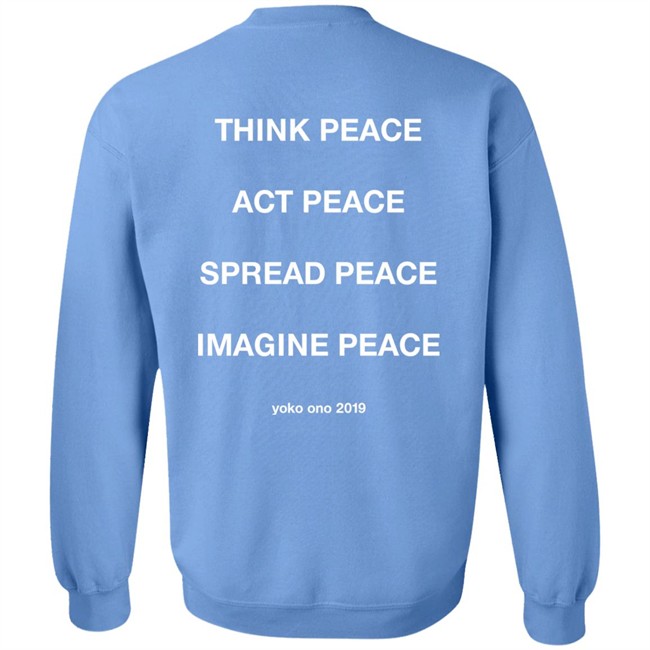 Peace Is Power Think Peace Act Peace Spread Peace Imagine Peace Yoko Ono Sweatshirt Movie Jackets Merch Peace Is Power Think Peace Act Peace Spread Peace Imagine Peace Yoko Ono Sweatshirt Movie Jackets Merch