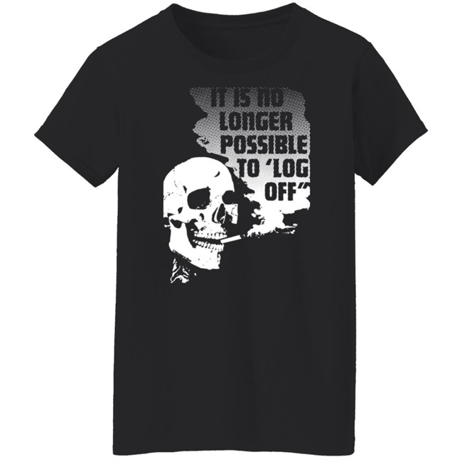 Da Share Zone Shop It Is No Longer Possible To Log Off Shirt Da Share Zone Shop It Is No Longer Possible To Log Off Shirt